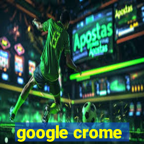 google crome